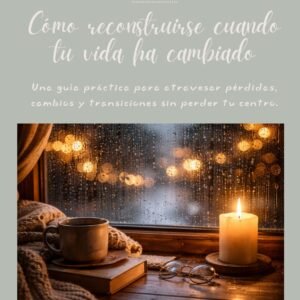 Como Reconstruirse cuando tú vida ha Cambiado